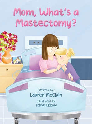 Mom, What's A Mastectomy? - Lauren Mcclain