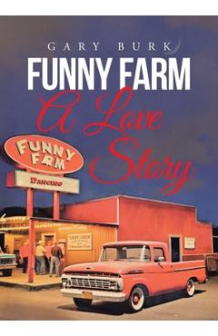 Funny Farm: A Love Story - Gary Burk