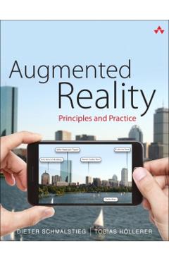 Augmented Reality: Principles and Practice - Dieter Schmalstieg