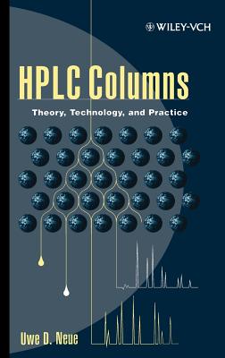 HPLC Columns: Theory, Technology, and Practice - Uwe D. Neue