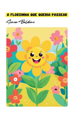 A florzinha que queria passear - Sonia Maria Baldini