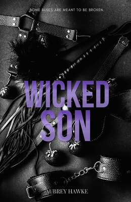 Wicked Son: A forbidden attorney-client romance - Aubrey Hawke