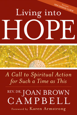 Living Into Hope: A Call to Spiritual Action for Such a Time as This - Rev Dr Joan Brown Campbell
