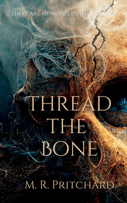 Thread the Bone - M. R. Pritchard