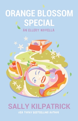 Orange Blossom Special: An Ellery Novella - Sally Kilpatrick