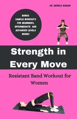 Strength in Every Move: Resistant Band Workout for Women - Monica Haman