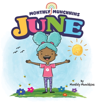 June: A Children's Book about the Month of June, Weather, and Holidays: Juneteenth, Father's Day, Flag Day - Monthly Munchkins