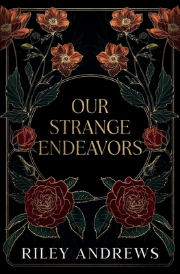 Our Strange Endeavors - Riley Andrews