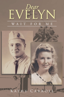 Dear Evelyn: Wait for Me - Kathy Carroll