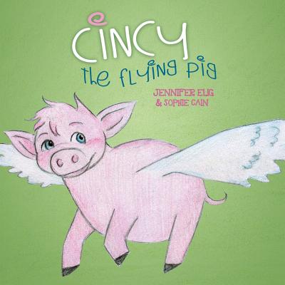 Cincy the Flying Pig - Jennifer Elig