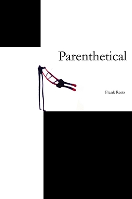 Parenthetical - Frank Reetz