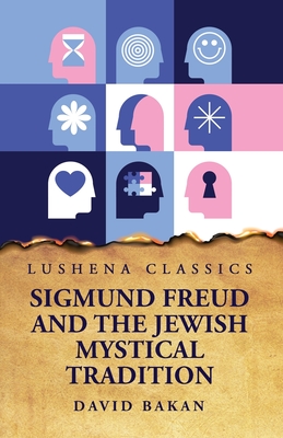 Sigmund Freud and the Jewish Mystical Tradition - 