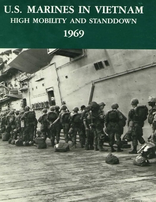 U.S. Marines in Vietnam High Mobility and Stand Down 1969: A 2020 Reprint - Charles R. Smith