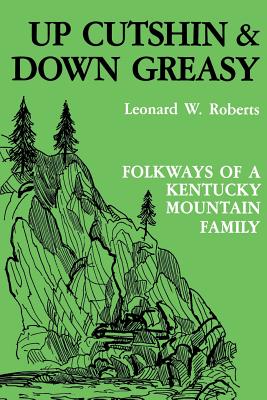 Up Cutshin and Down Greasy-Pa - Leonard W. Roberts