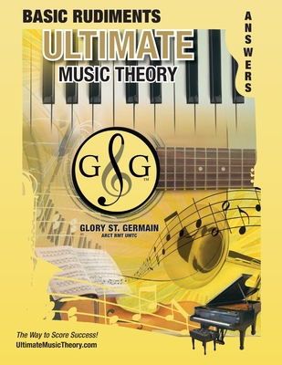 Basic Rudiments Answer Book - Ultimate Music Theory: Basic Music Theory Answer Book (identical to the Basic Theory Workbook), Saves Time for Quick, Ea - Glory St Germain