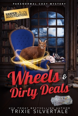 Wheels and Dirty Deals: Paranormal Cozy Mystery - Trixie Silvertale