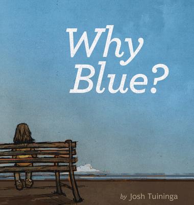 Why Blue? - Josh Tuiniga