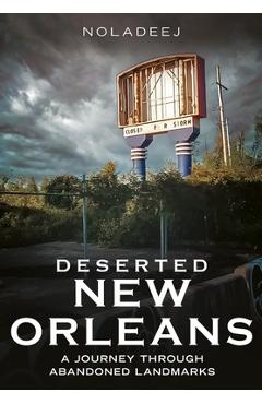 Poza produsului Deserted New Orleans: A Journey Through Abandoned Landmarks - 