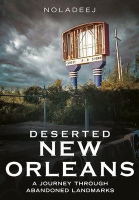 Deserted New Orleans: A Journey Through Abandoned Landmarks -