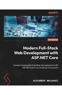 Coperta cărții 'ASP.NET Core 9 Full-Stack Development Projects: Develop modern web apps with leading JS frameworks and the latest'