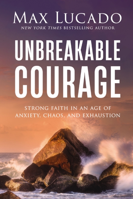 Coperta cărții 'Take Courage: Strong Faith in an Age of Anxiety, Chaos, and Exhaustion - Max Lucado'