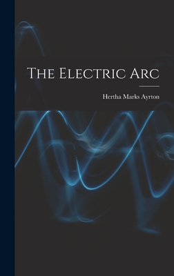 The Electric Arc - Hertha Marks Ayrton