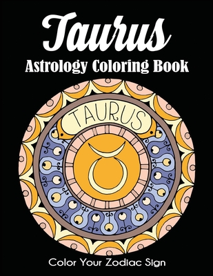 Taurus Astrology Coloring Book: Color Your Zodiac Sign - 