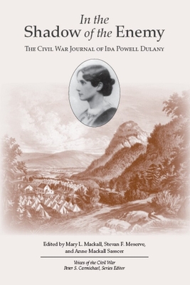 In the Shadow of the Enemy: The Civil War Journal of Ida Powell Dulaney - Mary L. Mackall