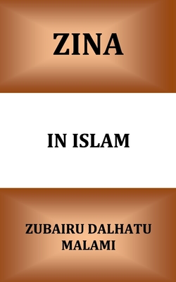 Zina In Islam: Unlawful Sexual Intercourse and its Punishment - Zubairu Dalhatu Malami