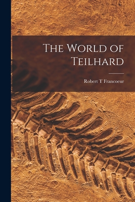 The World of Teilhard - Robert T. Francoeur