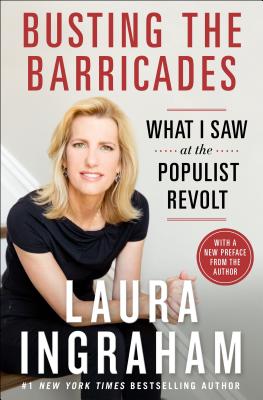 Busting the Barricades: What I Saw at the Populist Revolt - Laura Ingraham