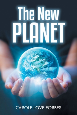 The New Planet - Carol Love Forbes