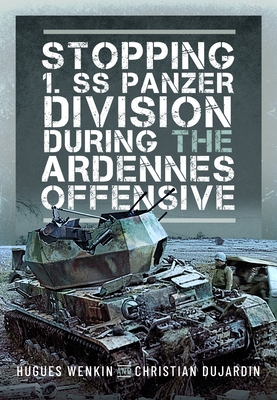 Stopping 1. SS Panzer Division During the Ardennes Offensive - Hughes Wenkin