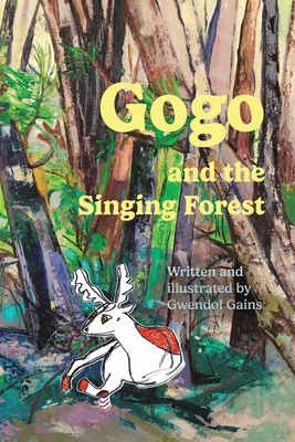 Gogo and the Singing Forest - Gwendol Gains