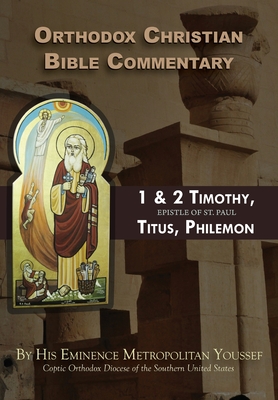 Orthodox Christian Bible Commentary: 1 Timothy, 2 Timothy, Titus, Philemon - Metropolitan Youssef