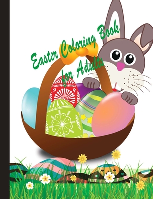 Easter Coloring Book for Adults: An Easter coloring book gift ideas for adults, girls, kids having so many Easter eggs, flowers, bunny, puzzles and ma - Rukeya Akther Joty
