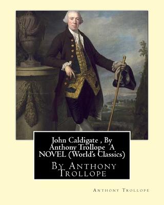 John Caldigate, By Anthony Trollope A NOVEL (World's Classics) - Anthony Trollope
