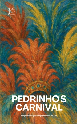 Pedrinho's Carnival: Bilingual Portuguese-English Stories for Kids - Pomme Bilingual