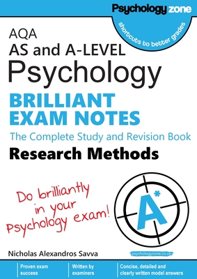 AQA Psychology BRILLIANT EXAM NOTES: Research Methods: AS and A: The Complete Study and Revision Book-level: Research Methods: AS and A-level - Nicholas A. Savva