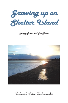 Growing up on Shelter Island: Happy and Sad Times - Deborah Price Lechmanski