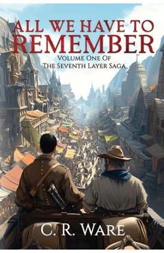 Coperta cărții 'All We Have to Remember - C. R. Ware'