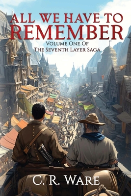 All We Have to Remember - C. R. Ware