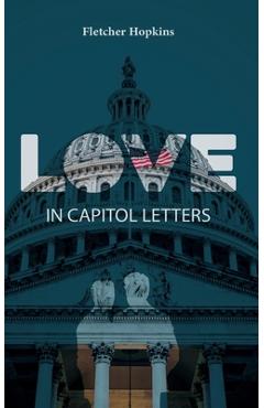Coperta cărții 'Love in Capitol Letters - Fletcher Hopkins'