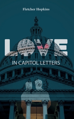 Love in Capitol Letters - Fletcher Hopkins