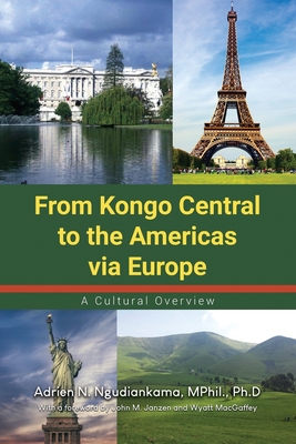From Kongo Central to the Americas via Europe: A Cultural Overview - Mphil Ph. D. Ngudiankama