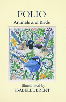 Folio: Animals and Birds Illuminated by Isabelle Brent - Isabelle Brent