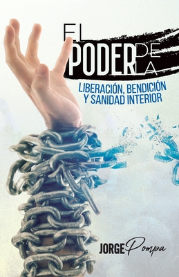 El Poder de la Liberación, Bendición y Sanidad Interior - Reino Editorial