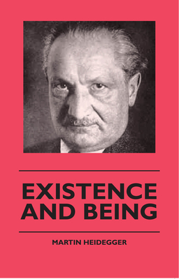 Existence And Being - Martin Heidegger
