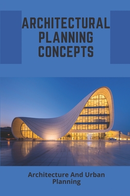 Architectural Planning Concepts: Architecture And Urban Planning: Architectural Design Styles - Boyce Fang