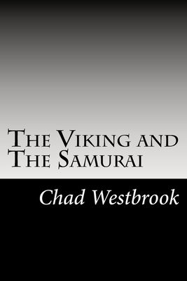 The Viking and The Samurai - Chad M. Westbrook
